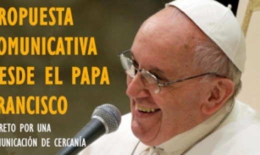 Una aproximación a la propuesta comunicativa desde el Papa Francisco El Reto por una comunicación de Cercanía 